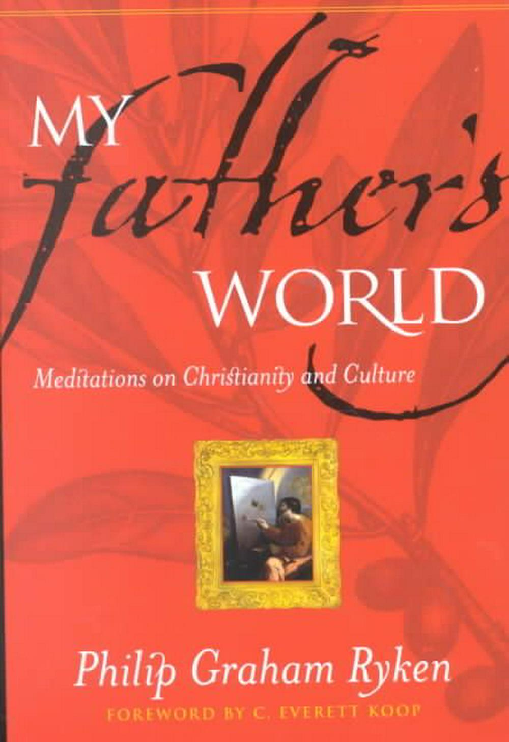My Father’s World: Meditations on Christianity and Culture - Re-vived