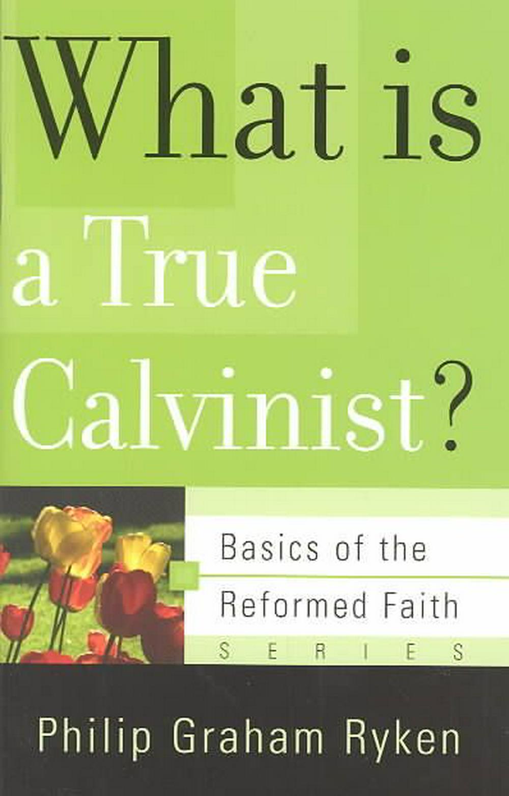 What is a True Calvinist? - Re-vived