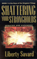 Shattering Your Strongholds Paperback - Liberty Savard - Re-vived.com