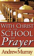 With Christ In The School Of Prayer Paperback Book - Andrew Murray - Re-vived.com