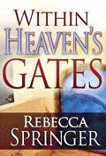Within Heaven's Gates Paperback Book - Rebecca Springer - Re-vived.com
