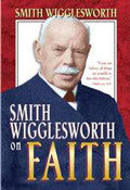 Smith Wigglesworth On Faith Paperback Book - Smith Wigglesworth - Re-vived.com