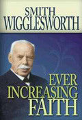 Smith Wigglesworth: Ever Increasing Faith Paperback Book - Smith Wigglesworth - Re-vived.com