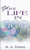 Your Life In God Paperback Book - R A Torrey - Re-vived.com