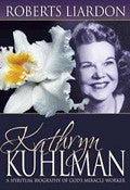 Kathryn Kuhlman: A Spiritual Biography - Roberts Liardon - Re-vived.com