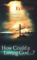 How Could A Loving God...? Paperback - Ken Ham - Re-vived.com