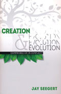 Creation And Evolution: Compatible Or In Conflict Paperback - Jay Seegert - Re-vived.com