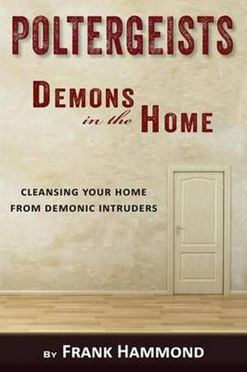 Poltergeists: Demons in the Home