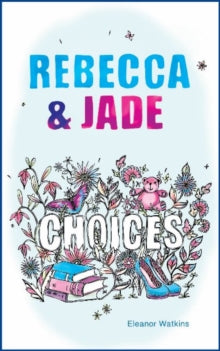 Rebecca and Jade: Choices