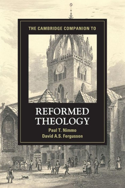 The Cambridge Companion To Reformed Theology - Re-vived