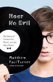 Hear No Evil: My Story of Innocence, Music, and the Holy Ghost - Matthew Paul Turner - Re-vived.com