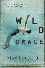 Wild Grace: What Happens When Grace Happens - Lucado, Max - Re-vived.com