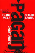 Pagan Christianity? Paperback - George Barna - Re-vived.com