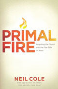 Primal Fire: Reigniting The Church With The Five Gifts Of Jesus Paperback - Neil Cole - Re-vived.com