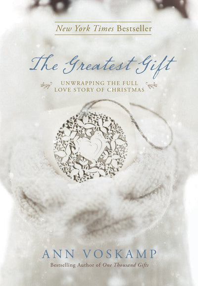 The Greatest Gift Hardback - Ann Voskamp - Re-vived.com