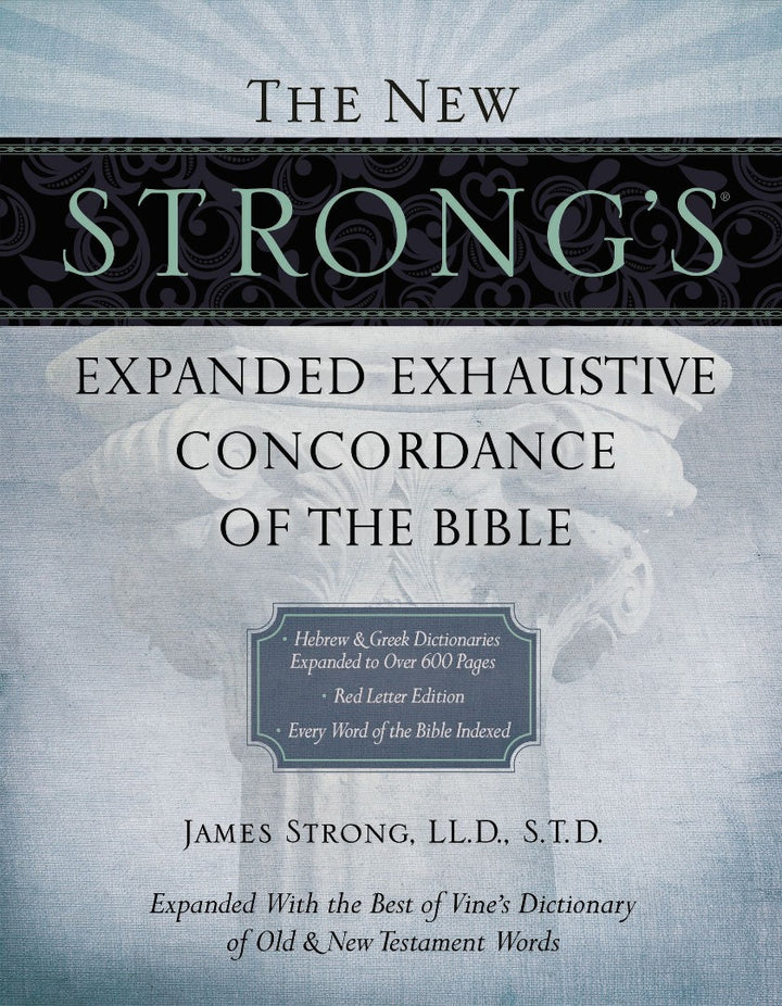 The New Strong's Expanded Exhaustive Concordance Of The Bible - Re-vived