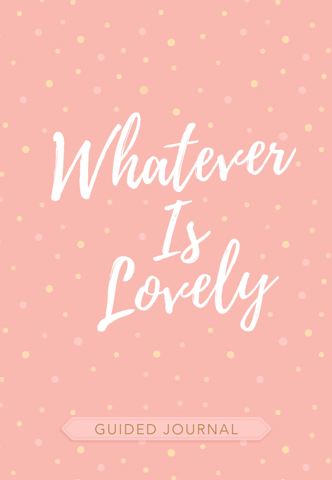 Whatever Is Lovely Guided Journal - Re-vived