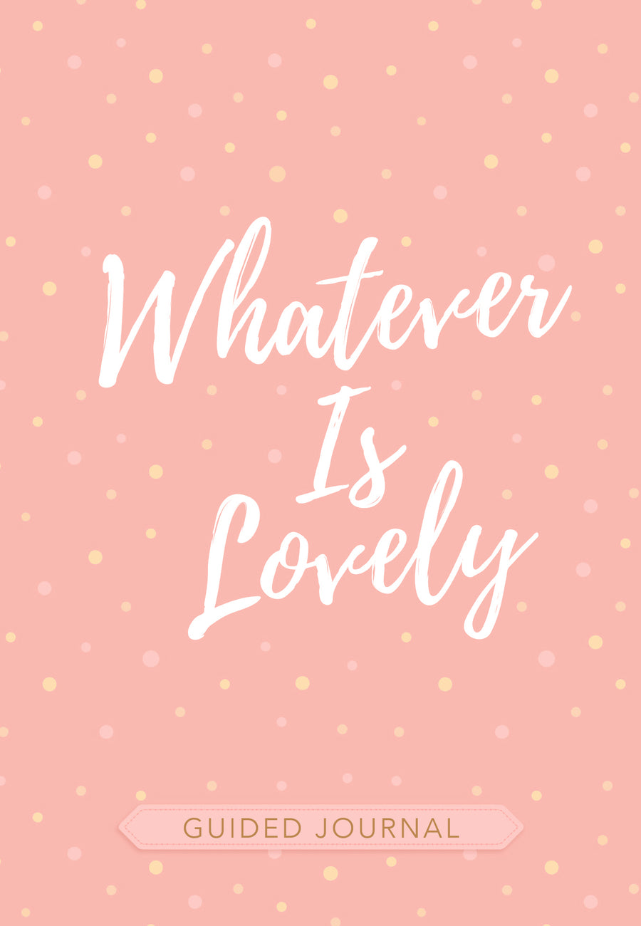 Whatever Is Lovely Guided Journal - Re-vived