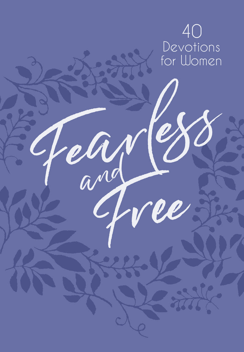 Fearless and Free: 40 Devotions for Women