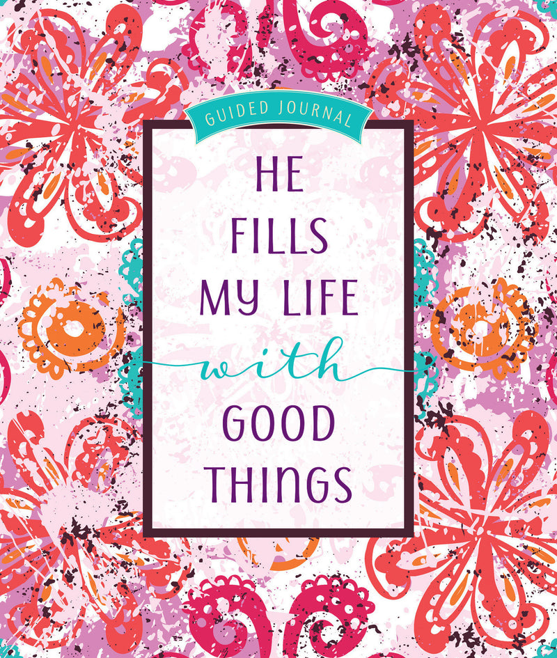 He Fills My Life With Good Things Guided Journal