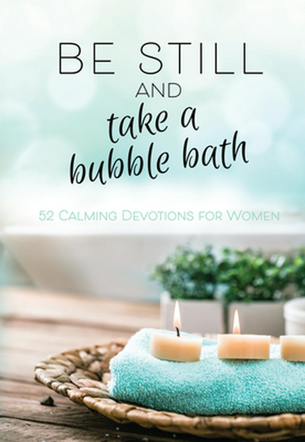 Be Still and Take a Bubble Bath - Re-vived