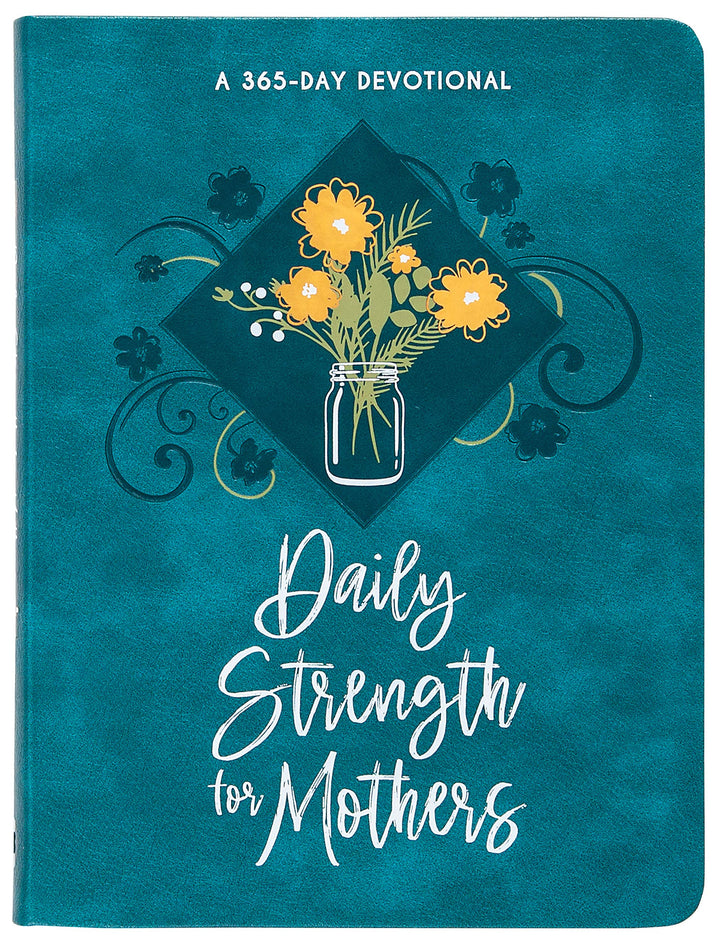 Daily Strength for Mothers: 365 Daily Devotional - Re-vived