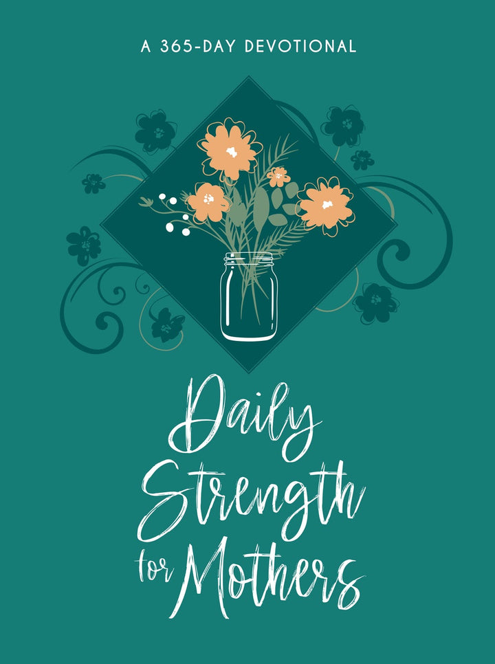 Daily Strength for Mothers: 365 Daily Devotional - Re-vived