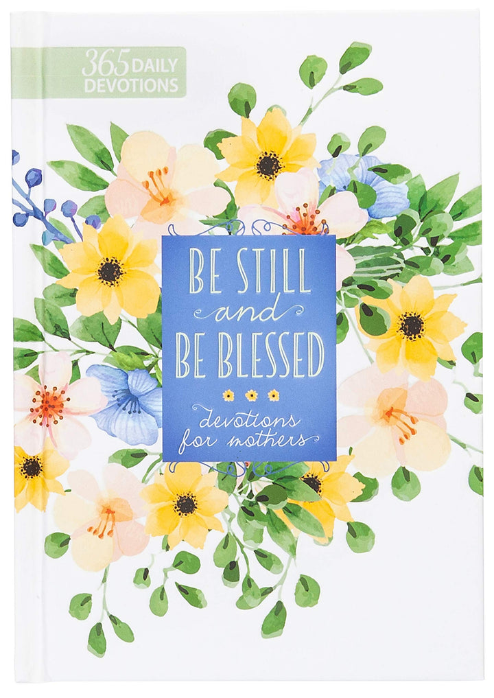 Be Still and Be Blessed: 365 Daily Devotions for Mothers - Re-vived