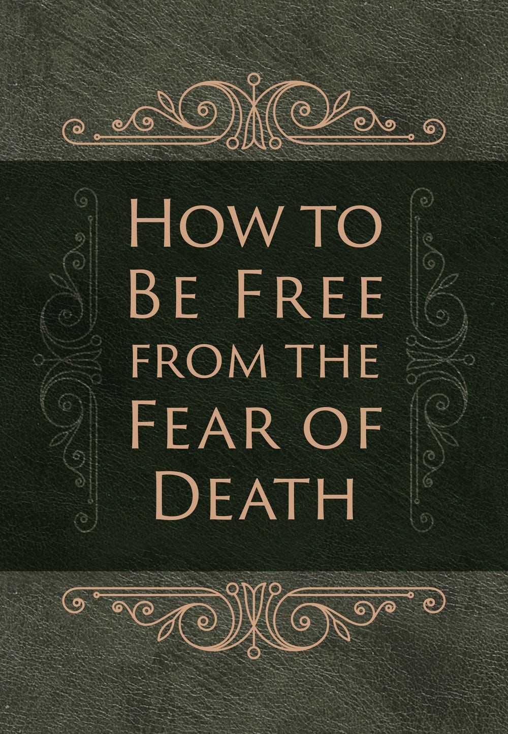 How to Be Free From the Fear of Death - Re-vived