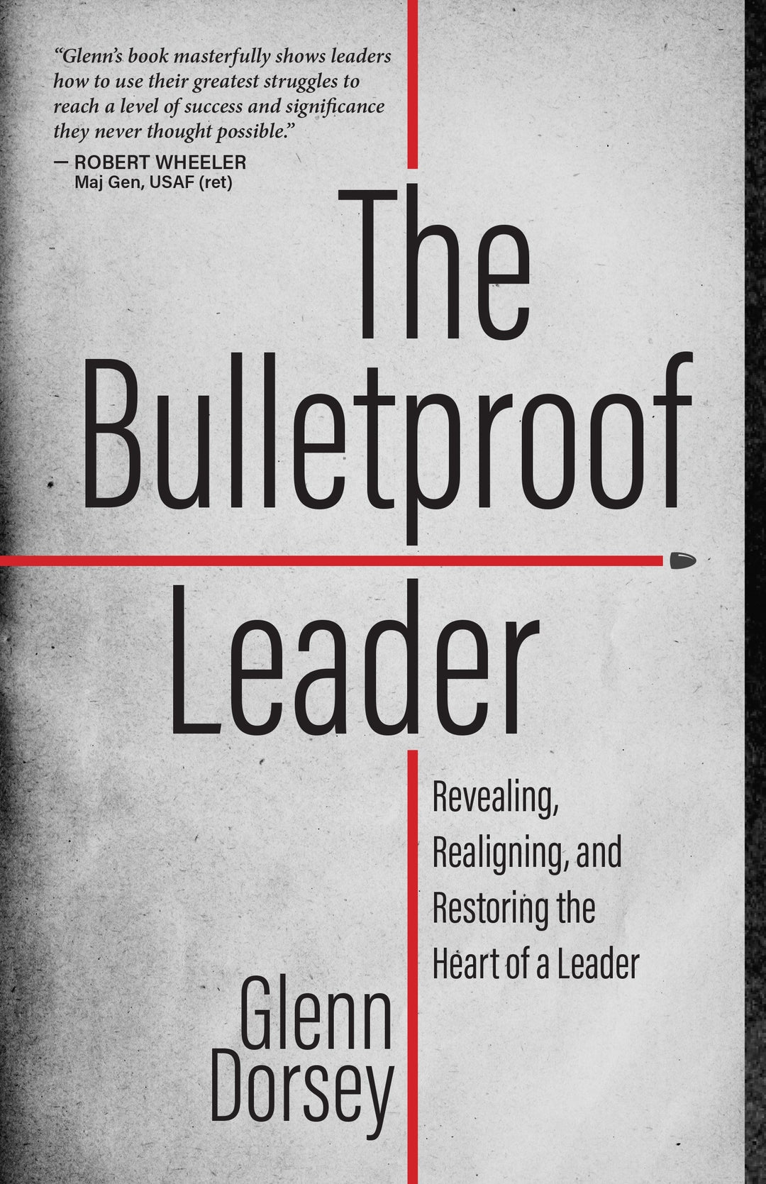 The Bulletproof Leader - Re-vived