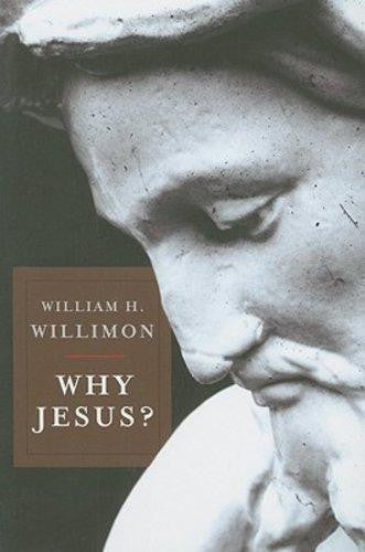 Why Jesus? - Willimon, William H. - Re-vived.com