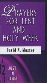 Just in Time! Prayers for Lent and Holy Week (Just in Time! (Abingdon Press)) - Mosser, David N. - Re-vived.com