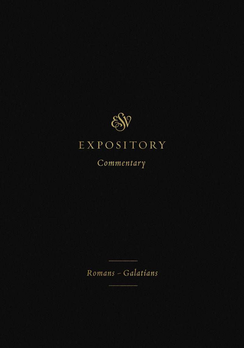ESV Expository Commentary: Romans-Galatians