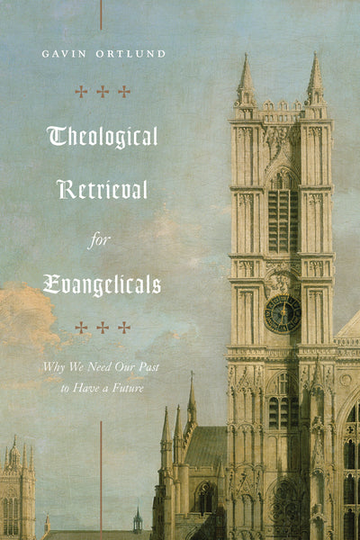Theological Retrieval for Evangelicals - Re-vived