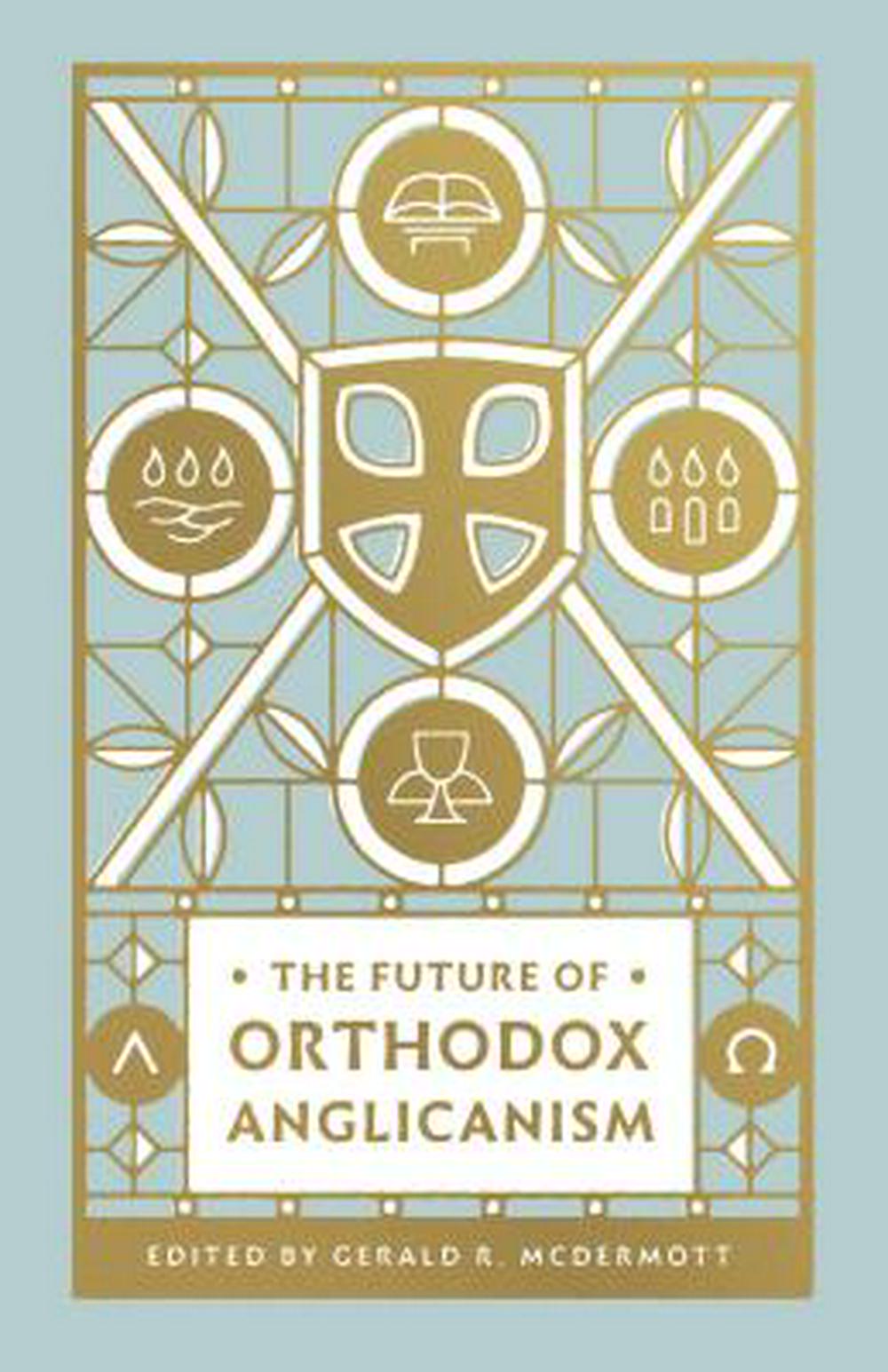The Future of Orthodox Anglicanism - Re-vived