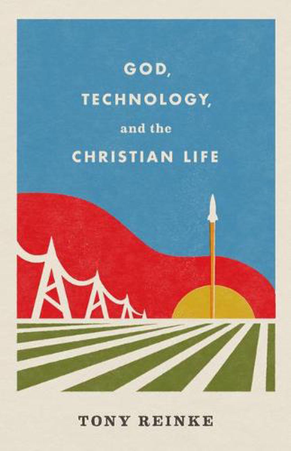 God, Technology, and the Christian Life - Re-vived