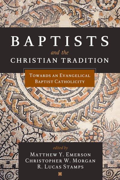 Baptists and the Christian Tradition - Re-vived