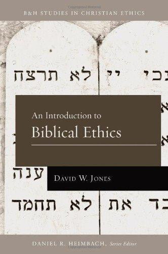 An Introduction to Biblical Ethics (B&H Studies in Christian Ethics) - Jones, David W. - Re-vived.com