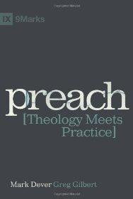 Preach: Theology Meets Practice - Dever, Mark; Gilbert, Greg - Re-vived.com