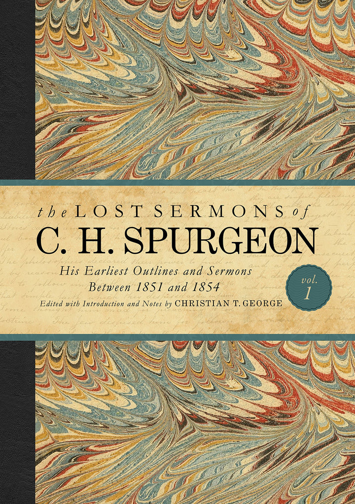 The Lost Sermons of C. H. Spurgeon - Re-vived
