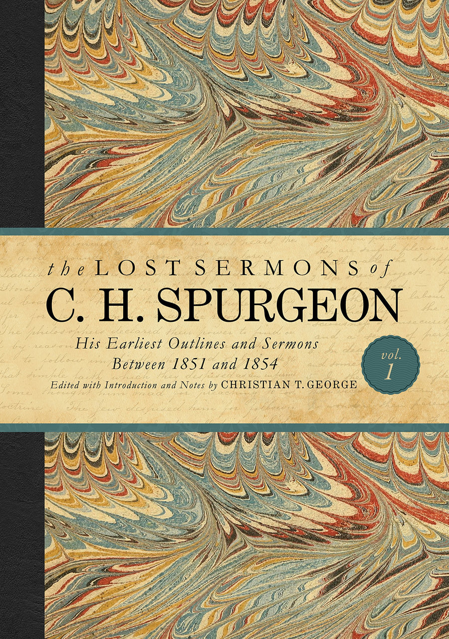 The Lost Sermons of C. H. Spurgeon - Re-vived