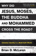 Why Did Jesus, Moses, The Buddha And Mohammed Cross The Road? Paperback Book - Brian McLaren - Re-vived.com