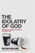 The Idolatry Of God Paperback Book - Peter Rollins - Re-vived.com