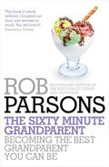 The Sixty Minute Grandparent Paperback Book - Rob Parsons - Re-vived.com
