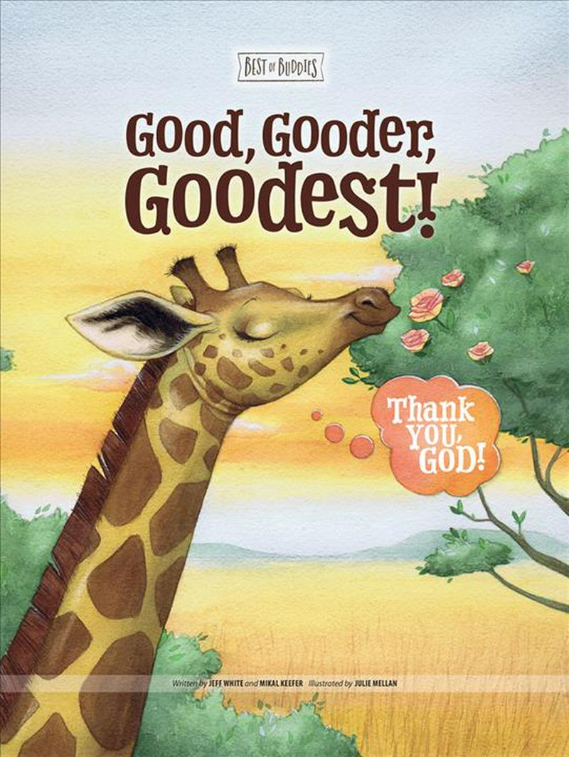 Good, Gooder, Goodest! Thank You, God!