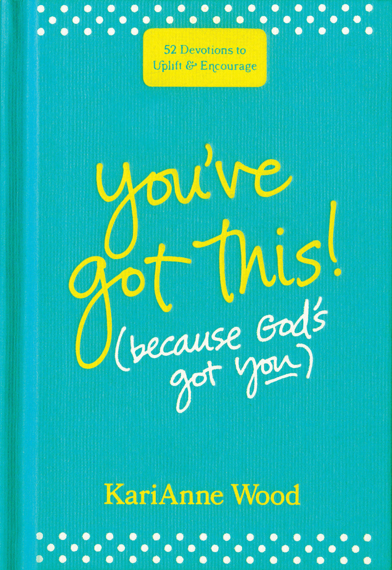 You’ve Got This (Because God’s Got You)