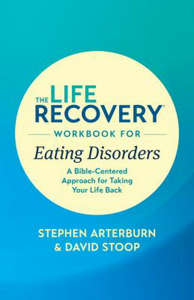 The Life Recovery Workbook for Eating Disorders - Re-vived
