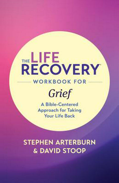 The Life Recovery Workbook for Grief - Re-vived