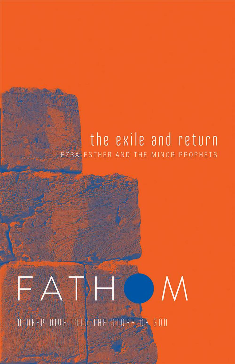 Fathom Bible Studies: The Exile and Return Student Journal - Re-vived