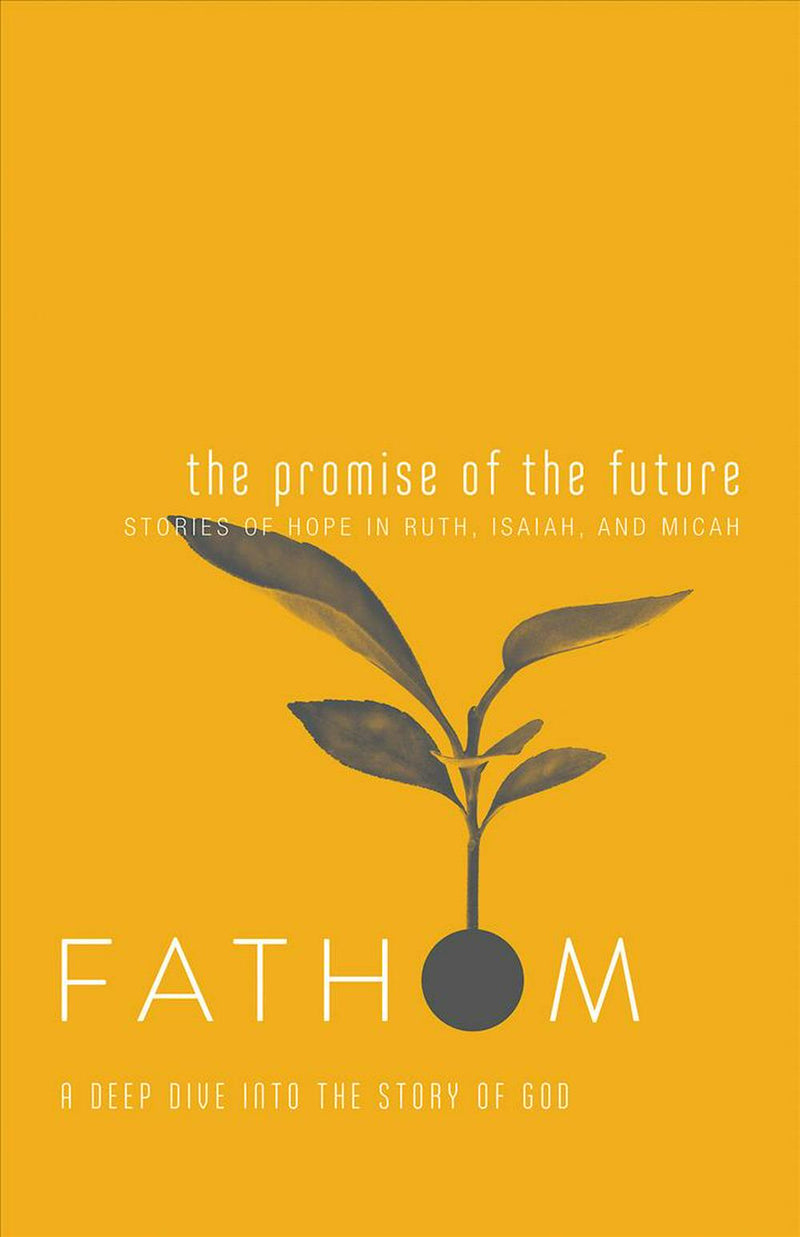 Fathom Bible Studies: The Promise of the Future Student Jour